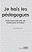 Je hais les pédagogues. L'école pourra-t-elle éviter une nouv... by Pascal Bouchard