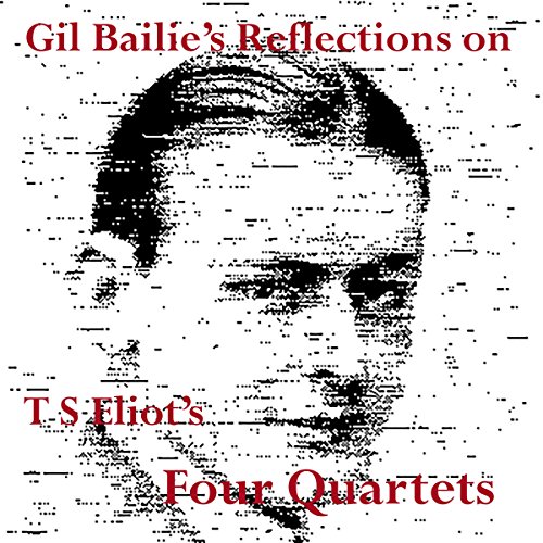 Reflections on T. S. Eliot’s Four Quartets