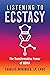 Listening to Ecstasy: The Transformative Power of MDMA