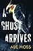 A Ghost Arrives