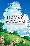 The Works of Hayao Miyazaki: The Master of Japanese Animation The Works of Hayao Miyazaki: The Master of Japanese Animation