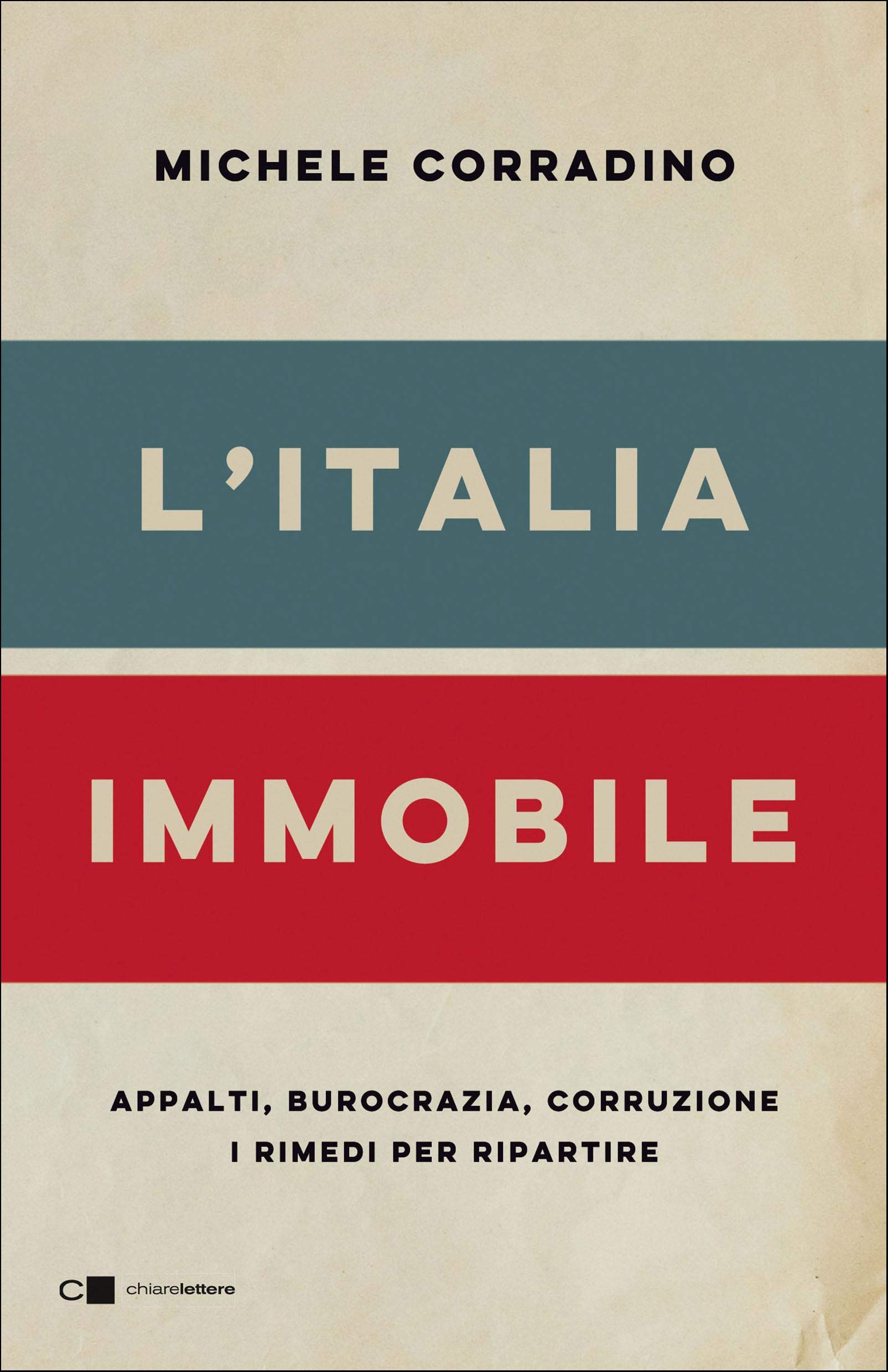 L'Italia immobile: Appalti, burocrazia, corruzione. I rimedi per ripartire (Italian Edition)