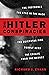 The Hitler Conspiracies: The Protocols - The Stab in the Back - The Reichstag Fire - Rudolf Hess - The Escape from the Bunker