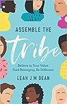 Assemble the Tribe: Believe in Your Value. Find Belonging. Be Different. Assemble the Tribe: Believe in Your Value. Find Belonging. Be Different.