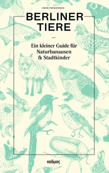 Berliner Tiere - Ein kleiner Guide für Naturbanausen & Stadtkinder (Hardcover)