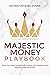 Majestic Money Playbook: Th...