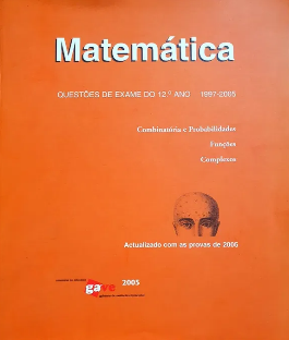 Matemática - Questões de Exame do 12º Ano 1997-2005 Combinatória e Probabilidades, Funções e Complexos