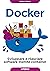 Docker: Sviluppare e rilasciare software tramite container (Italian Edition)