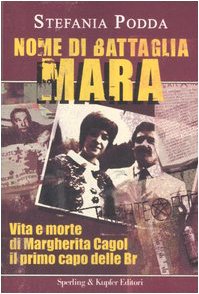 Nome di battaglia Mara. Vita e morte di Margherita Cagol il primo capo delle Br (Paperback)