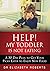 Help! My Toddler Is Not Eating by Elizabeth   Roberts