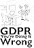 GDPR: You're Doing It Wrong
