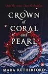 Crown of Coral and Pearl by Mara Rutherford Crown of Coral and Pearl by Mara Rutherford
