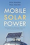 Off Grid Solar Power: How to Design and Install a Mobile Solar System for RVs, Vans, Boats and Tiny Homes (DIY Solar Power) Off Grid Solar Power: How to Design and Install a Mobile Solar System for RVs, Vans, Boats and Tiny Homes (DIY Solar Power)