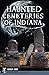 Haunted Cemeteries of Indiana (Haunted America)