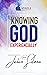 Knowing God Experientially by Joshua Selman