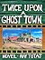 Twice Upon a Ghost Town