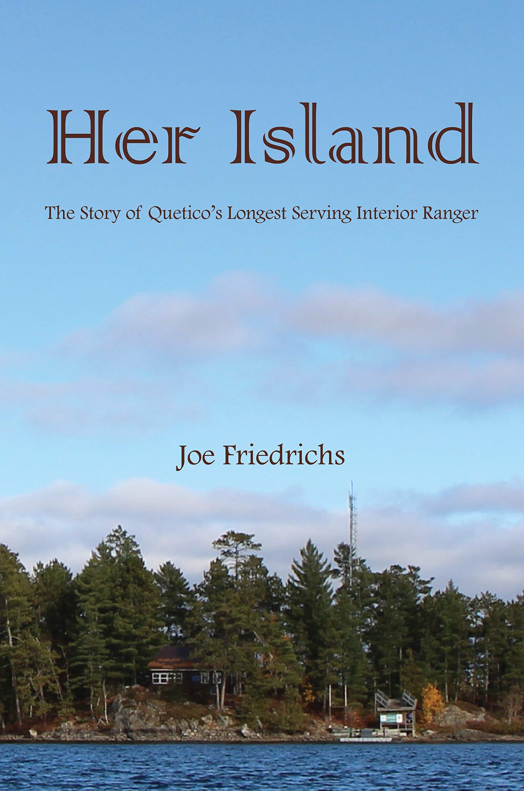 Her Island: The Story of Quetico's Longest Serving Interior Ranger (Kindle Edition)