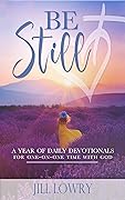 Be Still: A Year of Daily Devotionals for One-on-One Time with God (The Inspirational Devotions Collection)