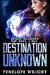 Destination Unknown (Lumen Academy, #1)