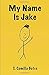My Name is Jake by S. Camilla Bates
