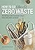 How to Go (Almost) Zero Waste by Rebecca Grace Andrews