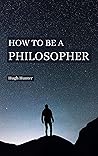 How to be a Philosopher