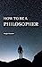 How to be a Philosopher by Hugh  Hunter