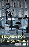 Requiem for Mr. Busybody by Josh Lanyon