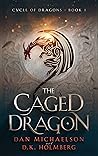 The Caged Dragon (Cycle of Dragons, #1) The Caged Dragon (Cycle of Dragons, #1)