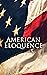 American Eloquence (Vol. 1-...