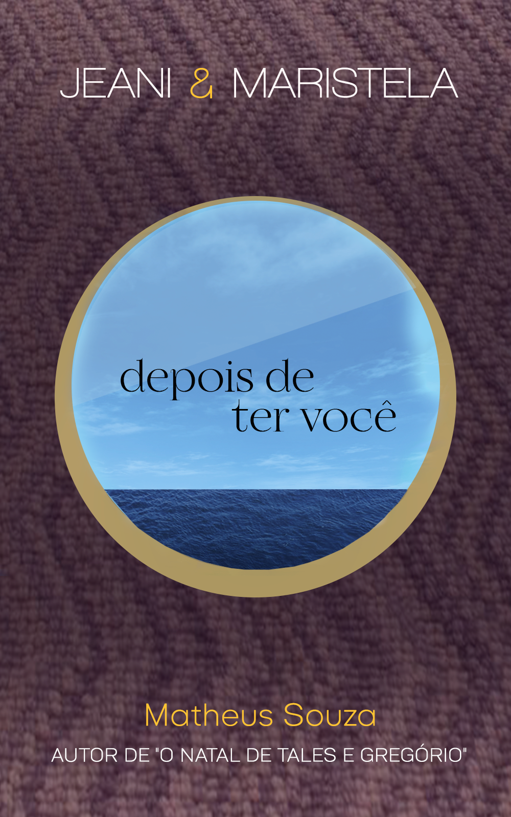 Jeani & Maristela: Depois de ter você (Jeani & Maristela #1)