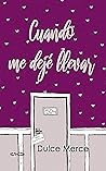 Cuando me dejé llevar (Dime cuándo nº 1) by Dulce Merce