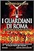 I Guardiani di Roma. La Sag...