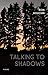 Talking to Shadows by Ron Houchin Talking to Shadows by Ron Houchin