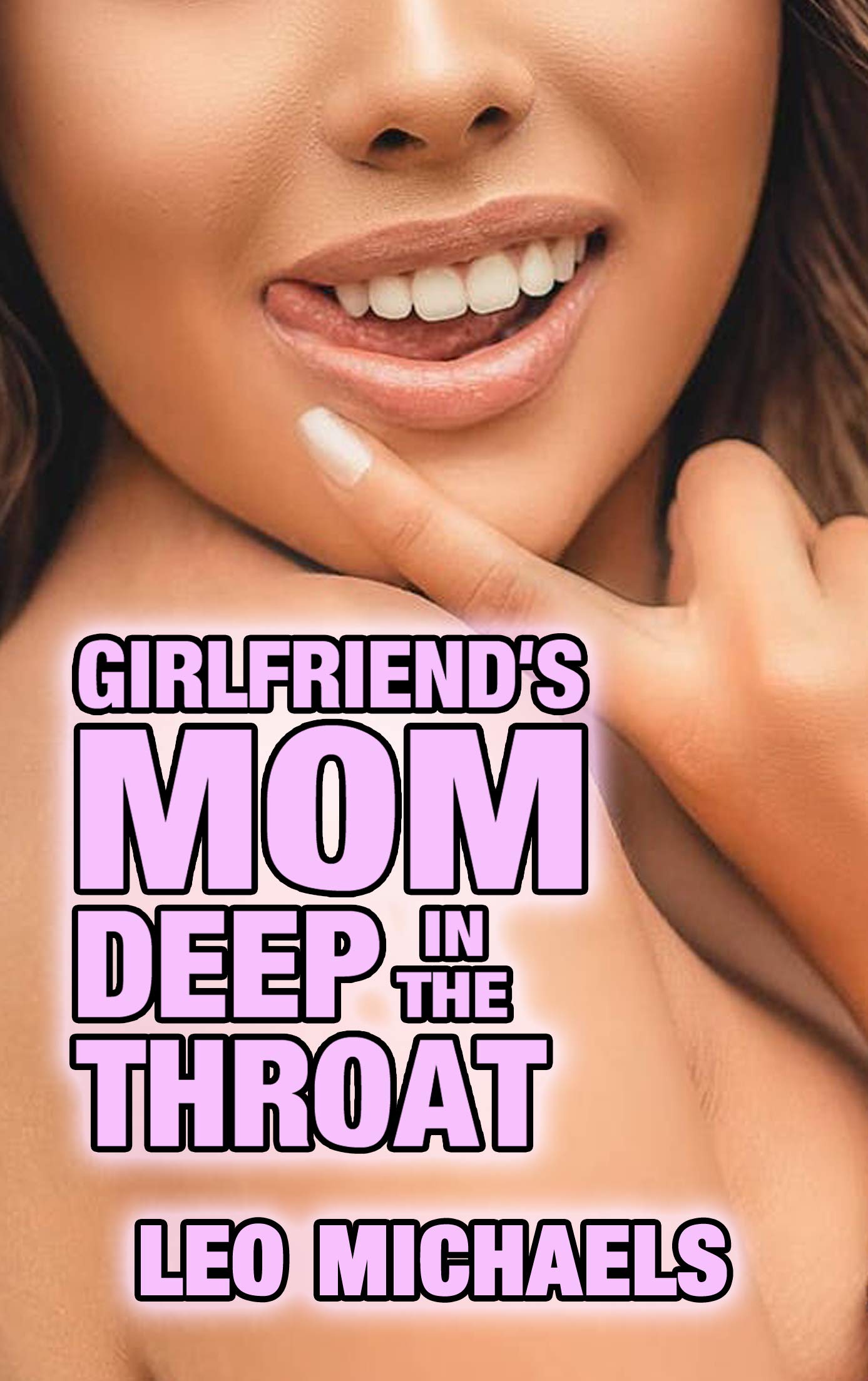 Girlfriend's Mom Deep In The Throat (Kindle Edition)