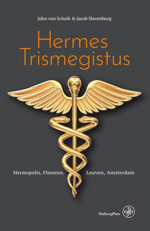 Hermes Trismegistus - Hermopolis, Florence, Leuven, Amsterdam
