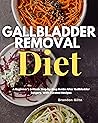 Gallbladder Removal Diet: A Beginner’s 3-Week Step-by-Step Guide After Gallbladder Surgery, With Curated Recipes