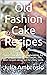 Old-Fashion Cake Recipes: S...