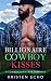 Billionaire Cowboy Kisses by Kristen Echo Billionaire Cowboy Kisses by Kristen Echo