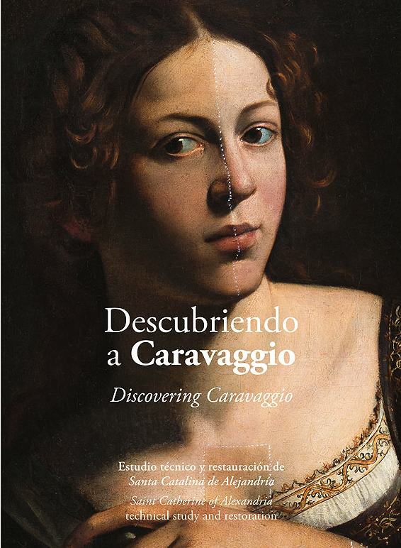 Descubriendo a Caravaggio: Estudio técnico y restauración de Santa Catalina de Alejandría (Paperback)