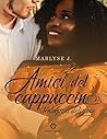 Amici del cappuccino - Tentazioni deliziose by Marlyse J.