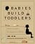 Babies Build Toddlers