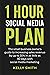 1 Hour Social Media Plan: T...