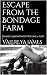 Escape from the Bondage Far...