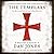 The Templars: The Rise and Spectacular Fall of God's Holy Warriors