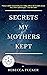 Secrets My Mothers Kept: Book Club Discussion Guide included
