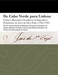 De Cabo Verde para Lisboa : cartas e remessas científicas da expedição naturalista de João da Silva Feijó (1783-1796) - vol. II