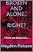 Broken and alone... right?: I think we should talk...