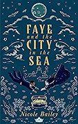 Faye and the City in the Sea