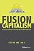 Fusion Capitalism by Steve Melink Fusion Capitalism by Steve Melink